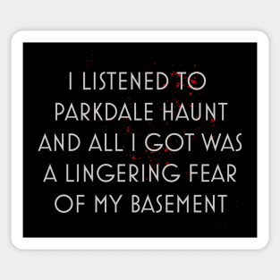 I FEAR MY BASEMENT Sticker